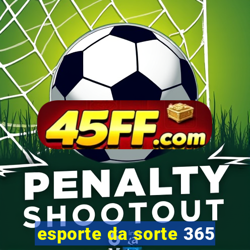 esporte da sorte 365